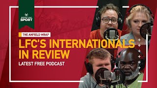 Liverpools Internationals In Review  The Anfield Wrap [upl. by Asirret825]