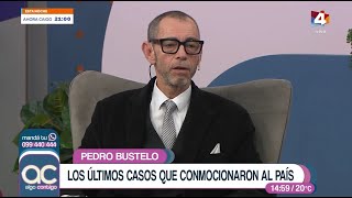 Algo Contigo  Pedro Bustelo sobre los últimos casos que conmocionaron al país [upl. by Bunting]