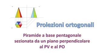 Proiezioni ortogonali  Piramide base pentagonale sezionata da un piano perpendicolare al PV e al PO [upl. by Nraa453]