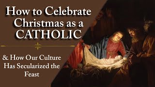 How to ACTUALLY Celebrate Christmas as a Catholic [upl. by Darice202]