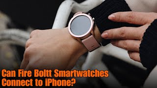 Can Fire Boltt Smartwatches Connect to iPhone [upl. by Rollet346]