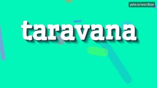 TARAVANA  HOW TO PRONOUNCE IT [upl. by Bouldon]