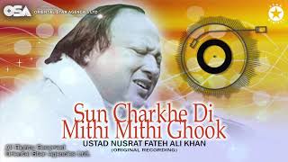 Sun Charkhe Di Mithi Mithi Ghook  Ustad Nusrat Fateh Ali Khan  Complete Version  OSA Worldwide [upl. by Rosen]