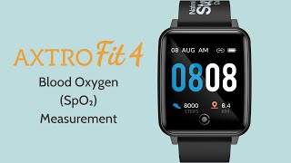 AXTRO Fit 4 Blood Oxygen SpO2 Measurement Guide [upl. by Eeniffar403]