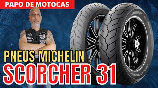 PNEUS MICHELIN SCORCHER 31 NA HD ROAD KING  PRIMEIRAS IMPRESSÃ•ES  PAPO DE ACESSÃ“RIOS 22 [upl. by Ivetts]