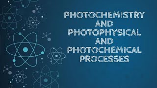 PhotoChemistry And Photophysical Processes and Photophysical processes [upl. by Frederic434]