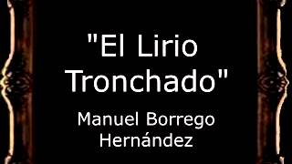 El Lirio Tronchado  Manuel Borrego Hernández BM [upl. by Melina]