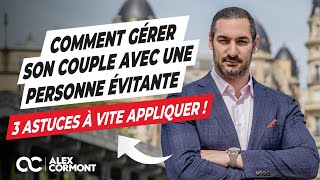 Gérer un couple avec une personne évitante  3 astuces à appliquer [upl. by Lraep]