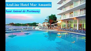 AzuLine Hotel Mar Amantis  Sant Antoni de Portmany [upl. by Weed]