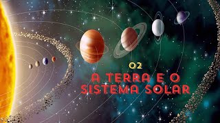 2  A Terra e o Sistema Solar CMS [upl. by Charo573]