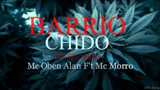 barrio chidoMc Obenalanft Mc Morromf records 2014 [upl. by Riella]