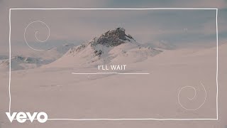 Kygo Sasha Alex Sloan  Ill Wait Lyric Video [upl. by Hubbard]