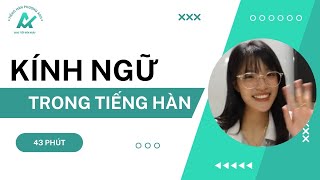 Tất tần tật KÍNH NGỮ TRONG TIẾNG HÀN l Chỉ 1 video là đủ [upl. by Belak506]