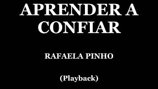 APRENDER A CONFIAR  RAFAELA PINHO PLAYBACK [upl. by Jonathon110]