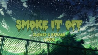 SMOKE IT OFF Slowed amp reward 1 hour [upl. by Cordell]