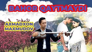 BAHOR QAYTMAYDI AXMADXON MAXMUDOV IJROSIDA [upl. by Cruickshank]