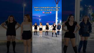 Qual a coreografia que vem à cabeça quando falamos 💓LOVE💓 kpop shorts kpopcoverdance [upl. by Erdna827]