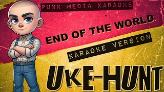 UkeHunt  End Of The World Karaoke Version Instrumental  PMK [upl. by Sherwynd]