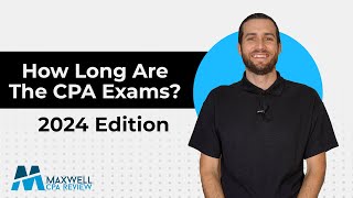 How Long are the CPA Exams 2024 Exam Structure  Maxwell CPA Review [upl. by Oniliuqnart265]