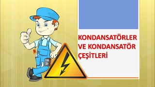 KONDANSATÖRLER VE KONDANSATÖR ÇEŞİTLERİ [upl. by Neyugn]