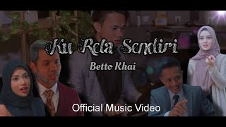 Ku Rela Sendiri  Bettokhai Official Music Video [upl. by Nyssa]