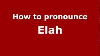 How to Pronounce Elah  PronounceNamescom [upl. by Leyes793]