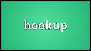 Hookup Meaning [upl. by Rogers]