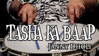 TAHSA KA BAAP  Powerful Tasha  Janny Dholi [upl. by Coryden]