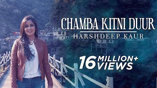 Chamba Kitni Duur Full Video  Himachali Folk Song  Harshdeep Kaur [upl. by Duma]