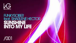 Funkysober feat Sharlene Hector  Sunshine Into My Life Original Mix [upl. by Tavey807]