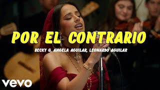 Becky G Angela Aguilar Leonardo Aguilar  POR EL CONTRARIO Letra [upl. by Boggers]