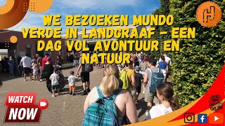 106 We Bezoeken Mundo Verde in Landgraaf  Een Dag Vol Avontuur en Natuur 18072024 [upl. by Nothgierc415]