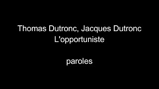 Thomas Dutronc Jacques DutroncLopportunisteparoles [upl. by Rollin378]