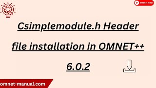 Csimplemodule h Header file installation in OMNET 6 0 2 [upl. by Neemsaj]