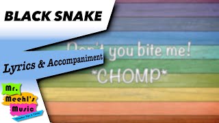 Black Snake  Lyrics amp Accompaniment [upl. by Amiarom]