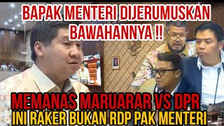 MEMANAS MARUARAR VS DPR  DPR SEBUT PAK MENTERI DIJERUMUSKAN BAWAHANNYA [upl. by Borchert]