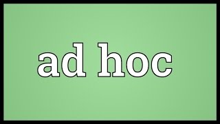 Ad hoc Meaning [upl. by Atlee]