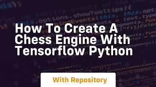 How to create a chess engine with tensorflow python [upl. by Josey]