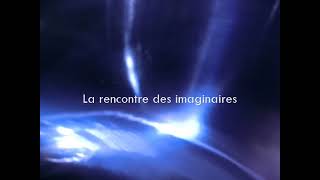 La rencontre des imaginaires [upl. by Boland]