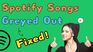 Solved Top 9 Methods to Fix Spotify Songs Greyed Out Latest [upl. by Christianity]