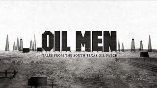 Oil Men  Tales From the South Texas Oil Patch HD [upl. by Azpurua]