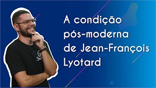 A condição pósmoderna de JeanFrançois Lyotard  Brasil Escola [upl. by Penrod739]