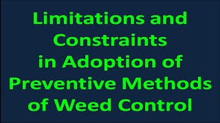 Limitations and Constraints in Adoption of Preventive Methods of Weed Control [upl. by Rettke]