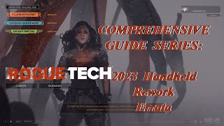 2023 Roguetech Comprehensive Guide Series Handheld Rework Update Errata [upl. by Eural]