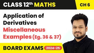 Application of Derivatives  Miscellaneous Examples Eg 36 amp 37  Class 12 Maths Chapter 6  CBSE [upl. by Anirazc]