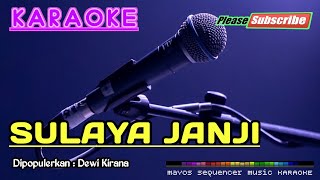 SULAYA JANJI Dewi Kirana KARAOKE [upl. by Yehtomit974]