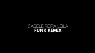 Cabeleireira Leila FUNK REMIX prod Luanzera [upl. by Naols]