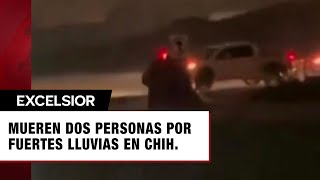 Mueren dos personas a causa de las fuertes lluvias en Chihuahua [upl. by Yenreit683]