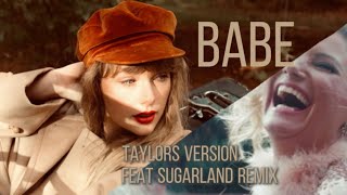 Babe  Taylor Swift  Taylor’s Version Feat Sugarland Remix [upl. by Eremehc]