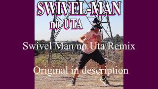 Swivel Man no Uta Remix [upl. by Lacey]